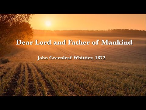 Dear Lord and Father of Mankind