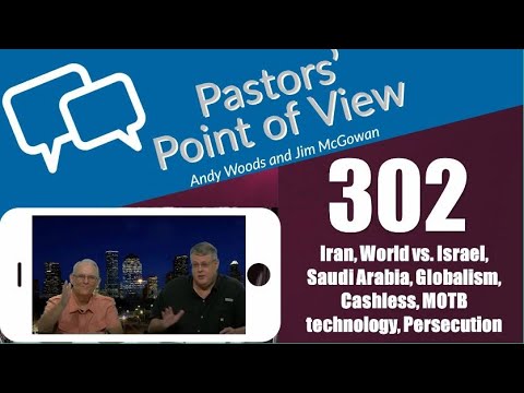 Pastors’ Point of View (PPOV) no. 302. Prophecy update. Drs. Andy Woods & Jim McGowan. 5-24-24