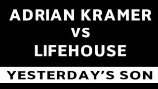 Adrian Kramer vs  Lifehouse -  Yesterday&#39;s son