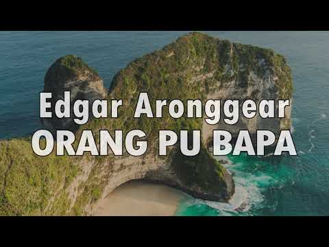 Edgar Aronggear - ORANG PU BAPA (Lagu Daerah Papua)