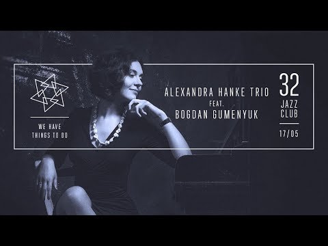 Alexandra Hanke Trio feat.Bogdan Gumenyuk – We Have Things To Dо