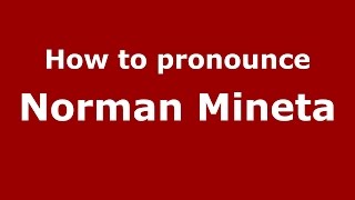 How to pronounce Norman Mineta