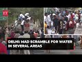 Delhi faces water shortage due to extreme summer heat; mad scramble in several areas