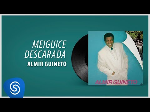 Meiguice Descarada - Almir Guineto