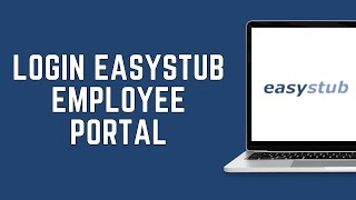 Easystub Employee Login: How to Login to Easystub Employee Portal 2024