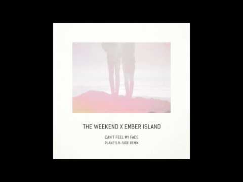 The Weekend, Ember Island - Can't Feel My Face (Plake's B-Side Remix)