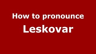 How to pronounce Leskovar