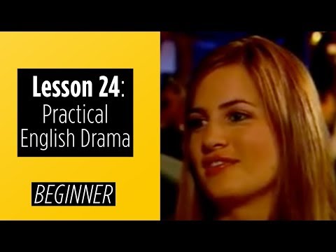Beginner Levels Lesson 24 Practical English Drama