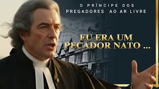George Whitefield – A Voz Que Mudou o Mundo! 🔥