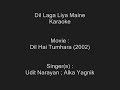 Dil Laga Liya Maine - Karaoke - Dil Hai Tumhara ...