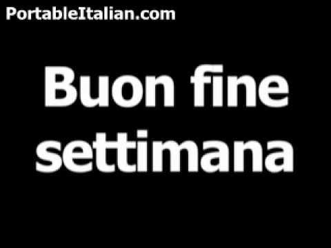Italian phrase for have a good weekend is buon fine settimana