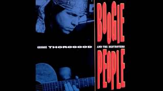 George Thorogood &amp; The Destroyers - No place to go