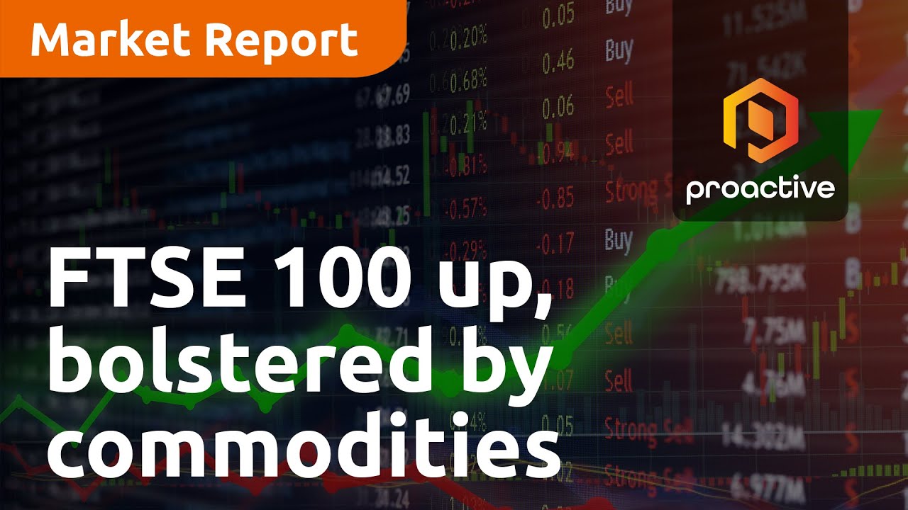 FTSE 100 up, bolstered by commodities - Market Report