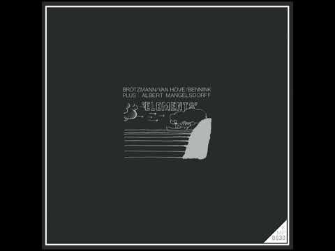 Brötzmann / Van Hove / Bennink Plus Albert Mangelsdorff – Elements (1971) Full Album