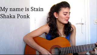 My name is Stain - Shaka Ponk (cover + traduction)