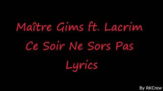Maître Gims ft. Lacrim | Ce soir ne sors pas | Lyrics