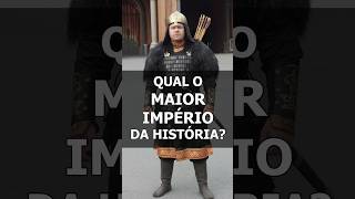 Qual o maior império de todos os Tempos?