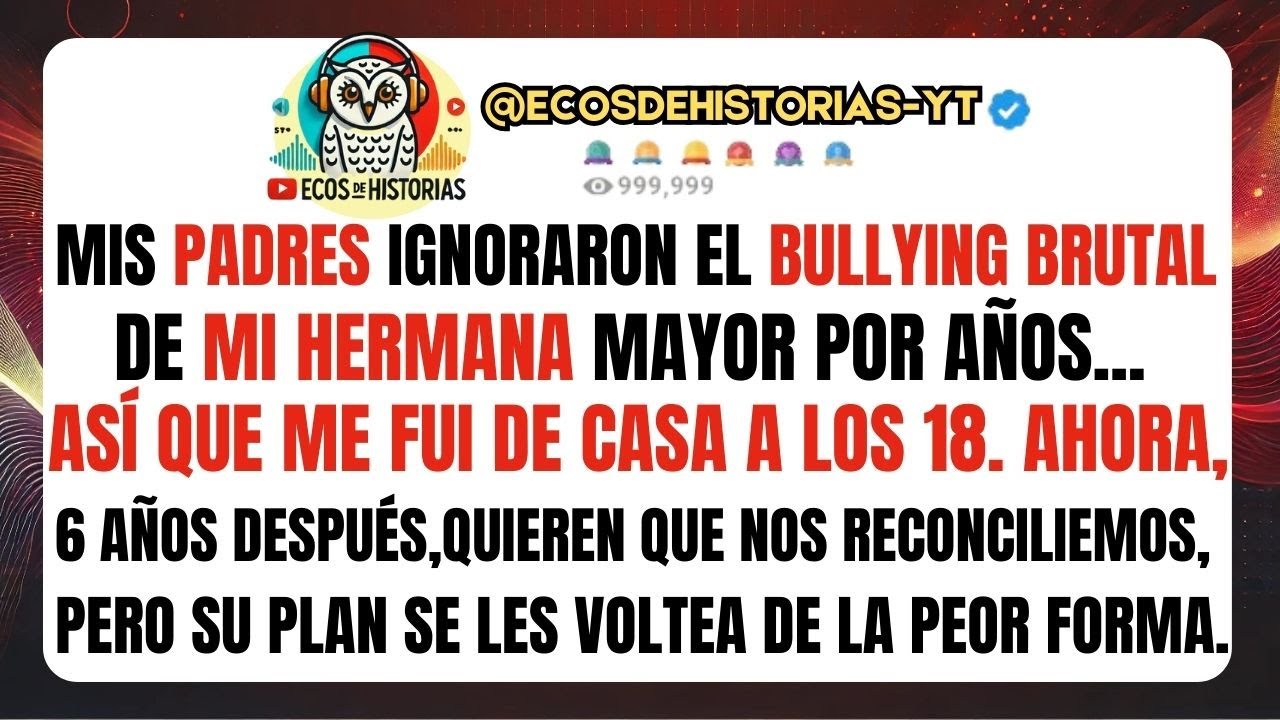 Mis PADRES ignoraron el BULLYING brutal de mi  HERMANA mayor por AÑOS, así que me fui...