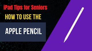 iPad Tips for Seniors: How to Use Apple Pencil