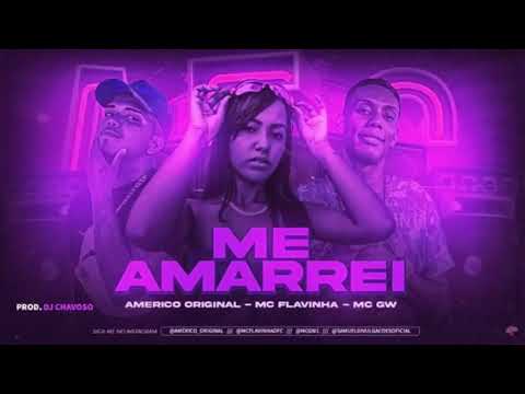 AMERICO ORIGINAL E MC FLAVINHA FEAT. MC GW - ME AMARREI