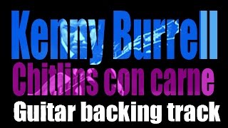Chitlins con carne | Guitar backing track | Kenny Burrell