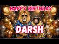 DARSH Happy Birthday Song Happy Birthday To Darsh