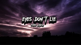 Isabel Larosa - Eyes don't lie (lyrics)