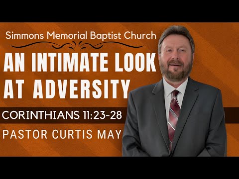 An Intimate Look at Adversity | Pastor Curtis May | Simmons Memorial Baptist Church