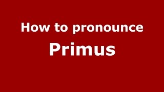 How to pronounce Primus