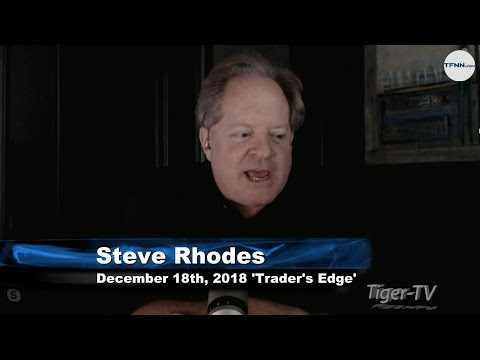 December 18th The Trader's Edge with Steve Rhodes on TFNN - 2018