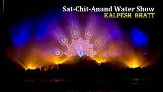 Sat Chit Anand water-show || kalpesh bhatt ||