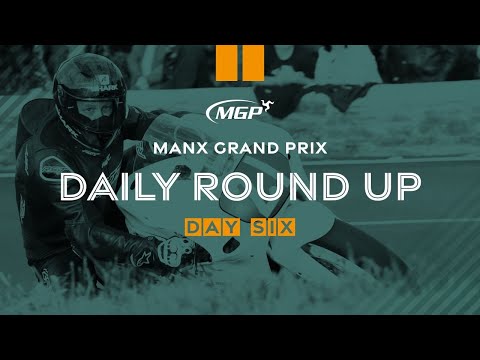 Daily Round Up - Day Six | Manx Grand Prix 2022