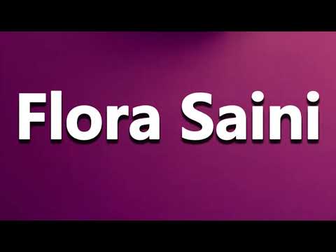 How to Pronounce Flora Saini
