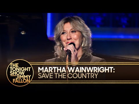 Martha Wainwright: Save the Country | The Tonight Show Starring Jimmy Fallon