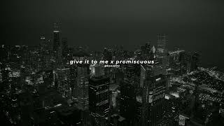 Download lagu give it to me x promiscuous | nelly furtado ft. timbaland, justin timberlake (tiktok mashup) mp3