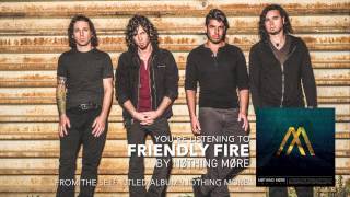 Nothing More - Friendly Fire (Audio Stream)