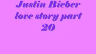 Justin Bieber love story part 20