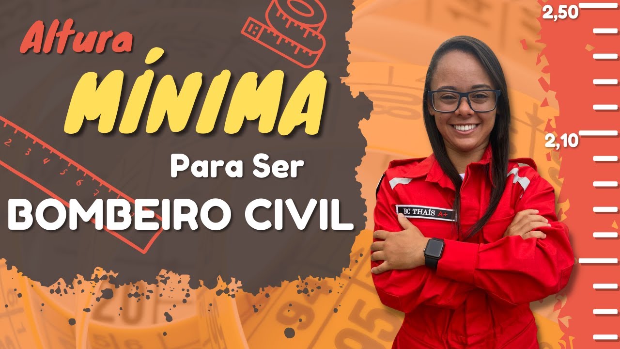 QUAL ALTURA MÍNIMA PARA BOMBEIRO CIVIL ?