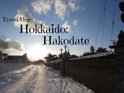 TRAVEL VLOG: Hokkaido-Hakodate | 北海道--函館