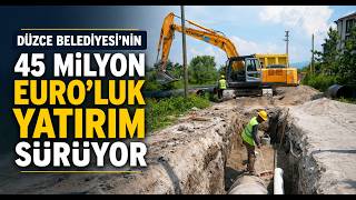 Düzce Belediyesi'nin 45 Milyon Euro’luk Yatırım Sürüyor