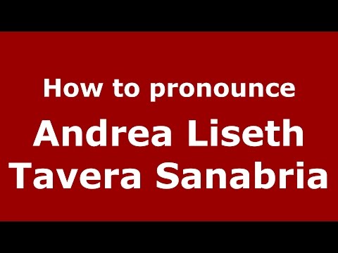 How to pronounce Andrea Liseth Tavera Sanabria (Colombian Spanish/Colombia)  - PronounceNames.com
