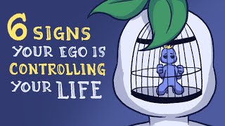 6 Signs Your Ego Is Controlling Your Life