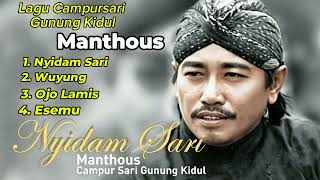 Download lagu Nyidam Sari - MANTHOUS Lagu CAMPURSARI LEGENDARIS mp3 Download lagu Nyidam Sari - MANTHOUS Lagu CAMPURSARI LEGENDARIS mp3
