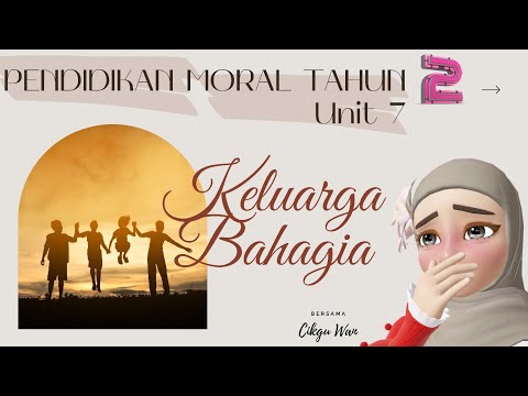 PENDIDIKAN MORAL TAHUN 2 | UNIT 7 | KELUARGA BAHAGIA