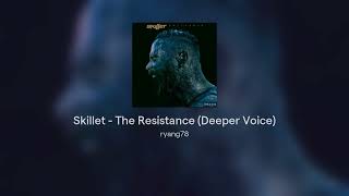 Skillet - The Resistance (Deeper Voice)