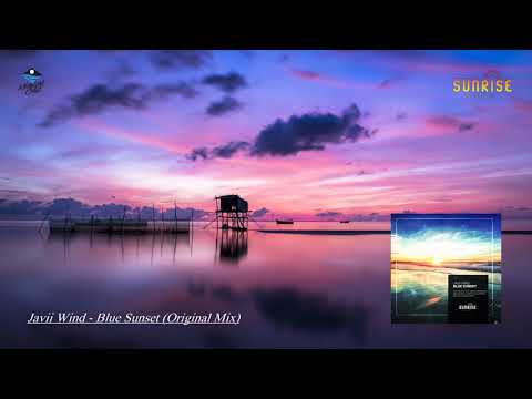 Javii Wind - Blue Sunset (Original Mix) [Sunrise Digital]