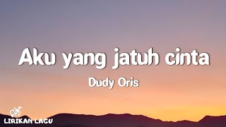 Download lagu Dudy Oris - Aku Yang Jatuh Cinta (Video Lirik) mp3