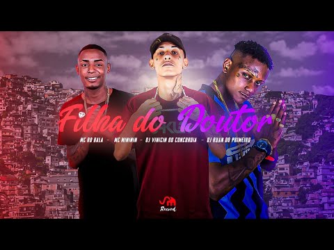 Mc Mininin - Mc Rd Bala -  Filha Do Doutor - Djs Ruan Do Primeiro & Vinicin Do Concórdia(Sm Filmes )