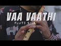 Vaa Vaathi Flute Mastaaru Mastaaru Flute Flute Siva GV Prakash Kumar