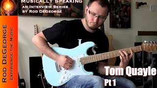 Musically Speaking an Interview with Tom Quayle Pt 1